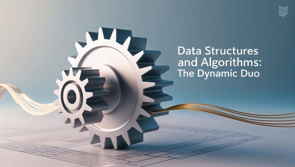 Data Structures and Algorithms: The Dynamic Duo of Efficient Programming