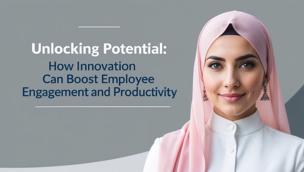 Unlocking Potential: How Innovation Can Boost Employee Engagement and Productivity